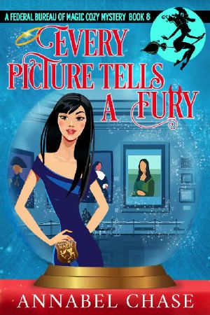 [Federal Bureau of Magic 08] • Every Picture Tells a Fury (Federal Bureau of Magic Cozy Mystery Book 8)